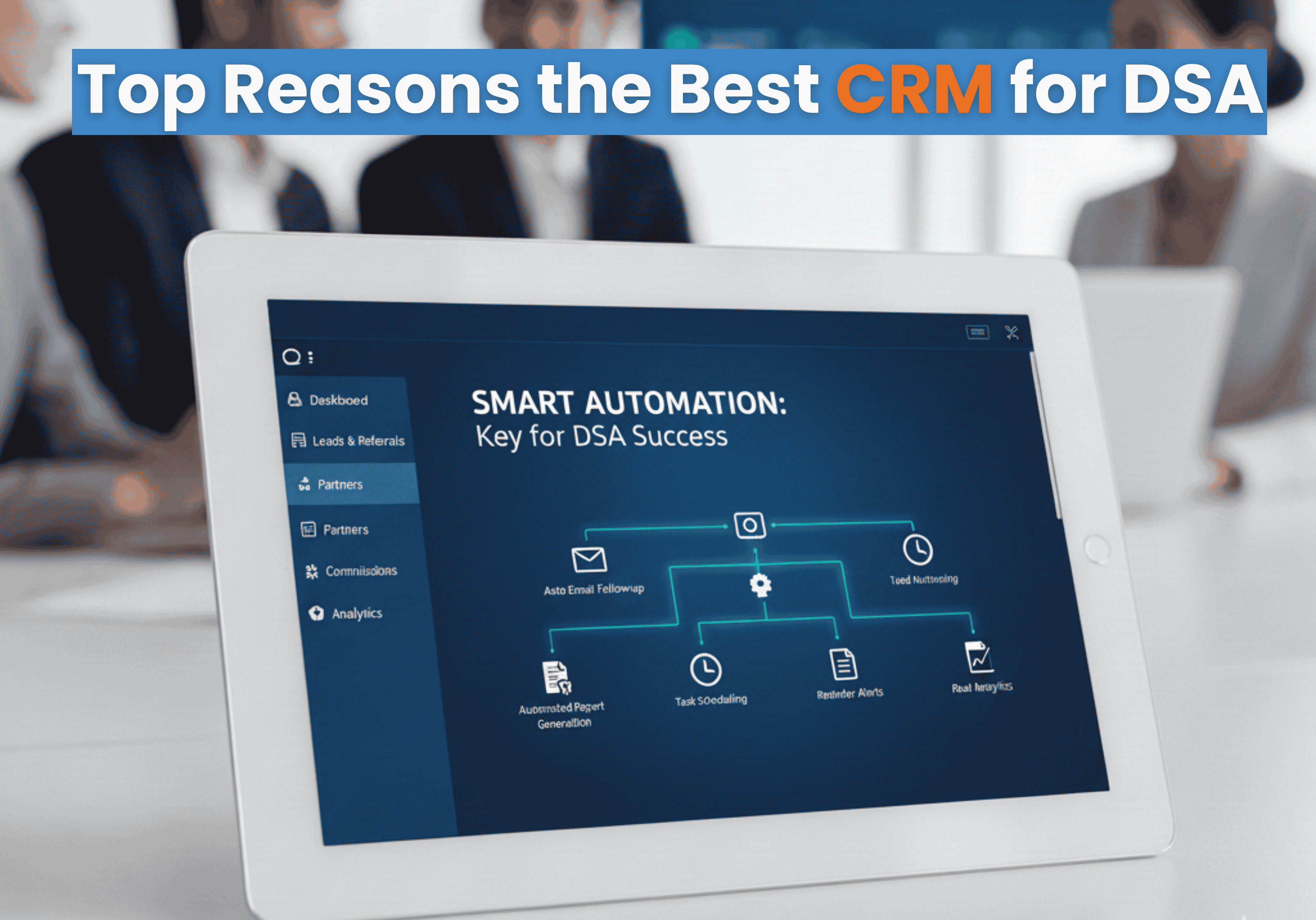 Top Reasons the Best CRM for DSA Companies Must Include Smart Automation